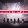 Secret Nodes Room Location Destiny 2